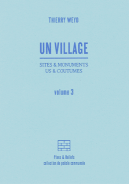 Thierry Weyd : UN VILLAGE, sites & monuments, us & coutumes (vol. 3)